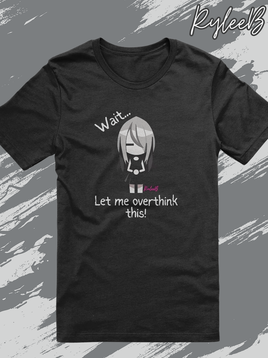 Funny t-shirt - Wait, let me overthink this by RyleeB product image (1)