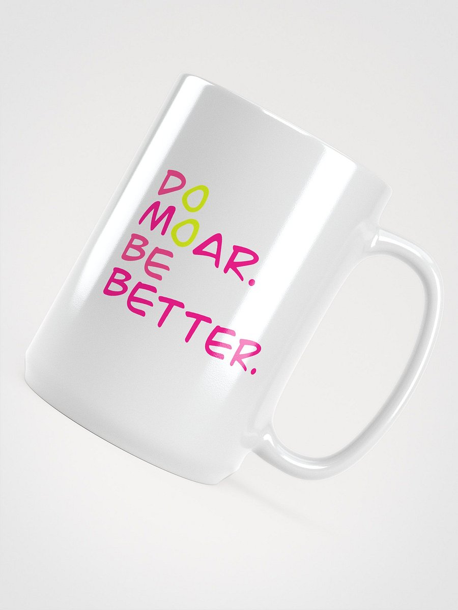 Do Moar. Be Better Mug! product image (5)