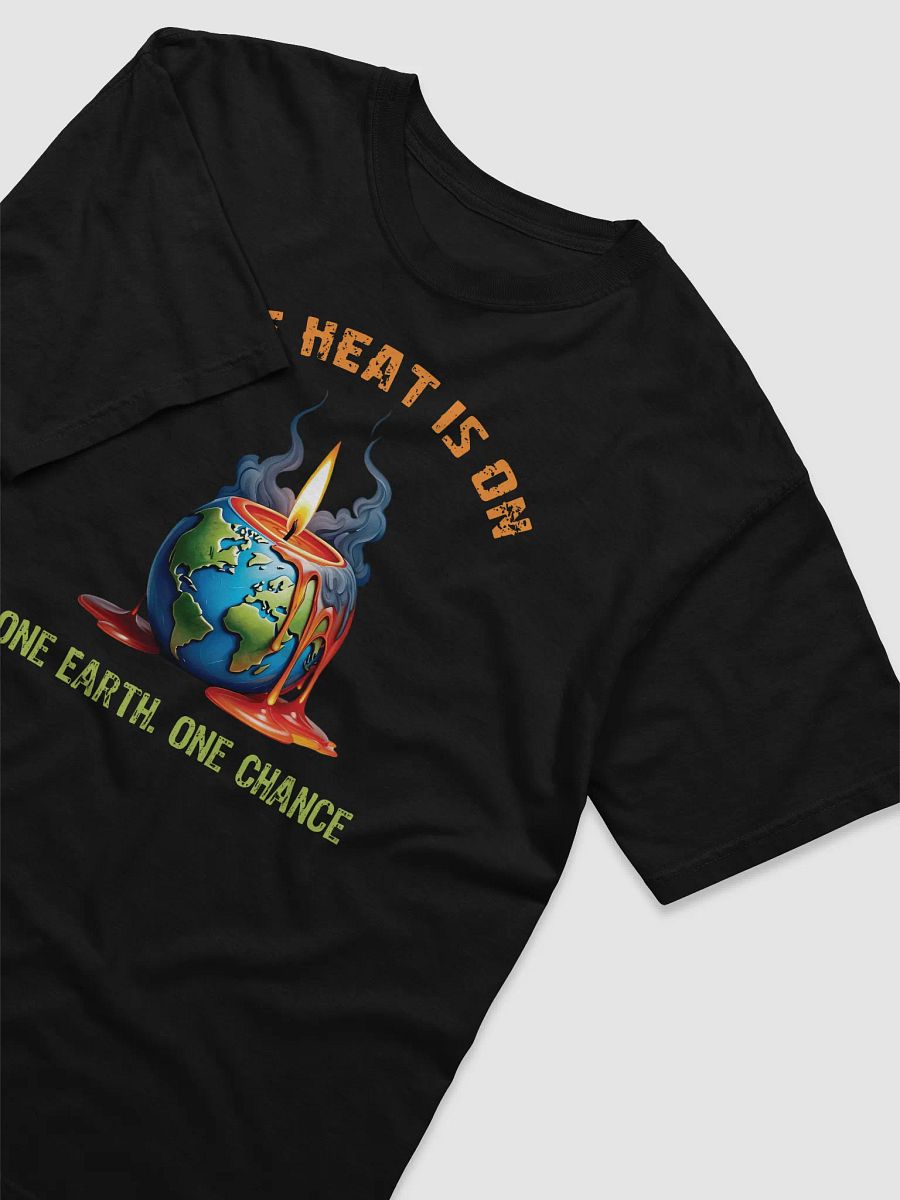 The Heat is On - One Earth One Chance T-Shirt product image (24)