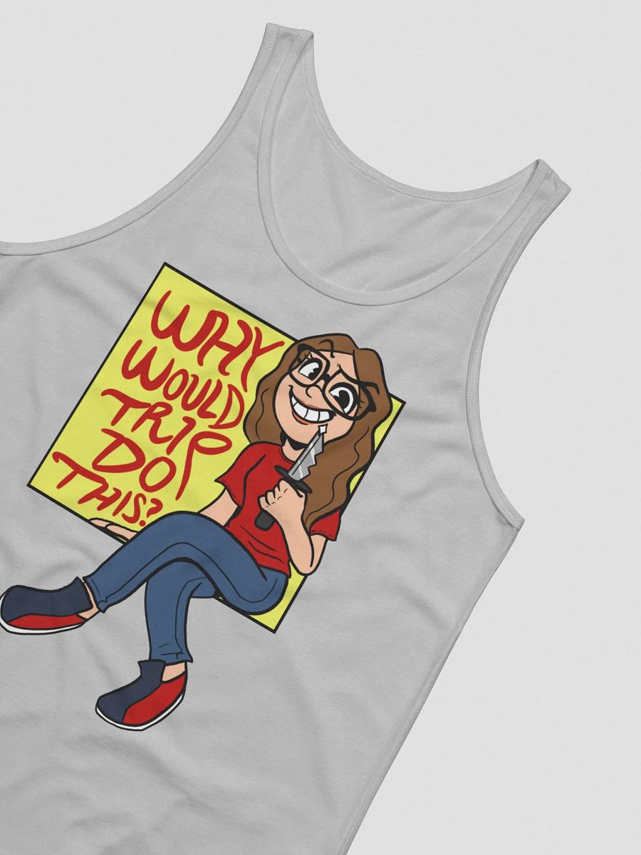 Why Would Trip Do This? - Tank Top product image (10)