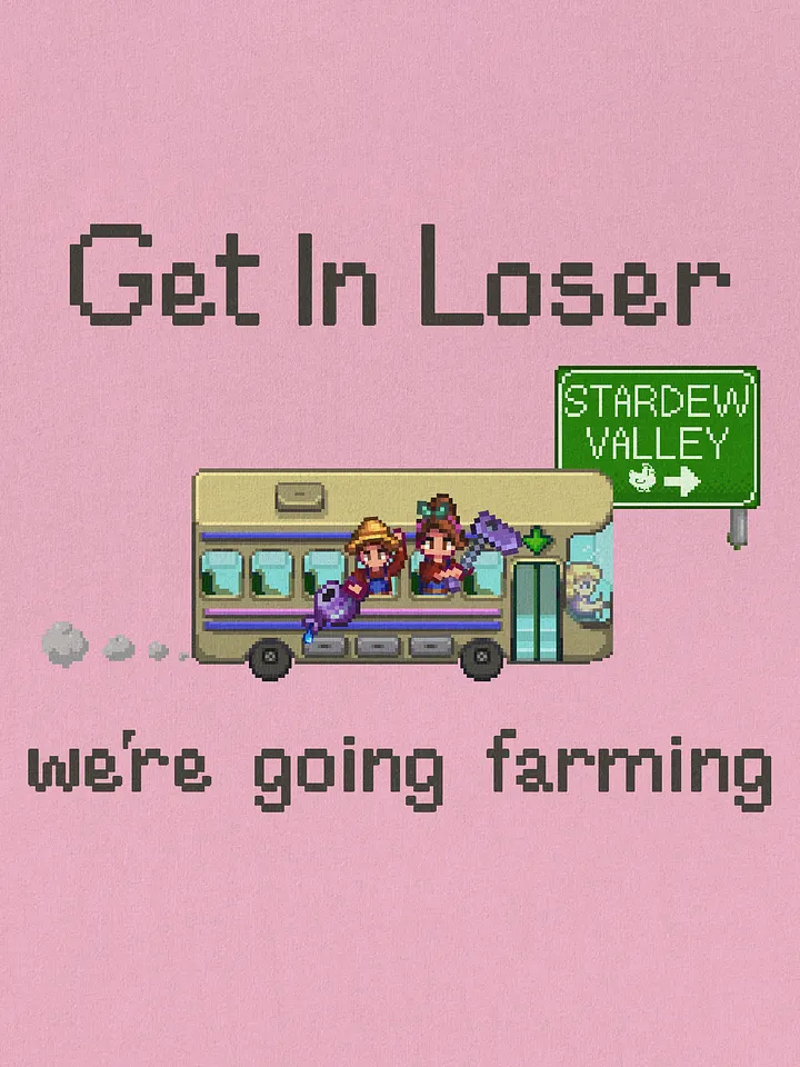 Get In Loser, We're Going Farming product image (2)