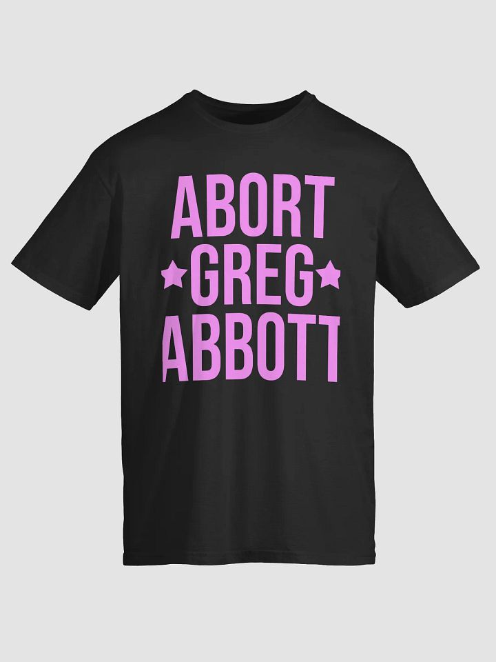 abort greg abbott 2025 T-shirt product image (1)