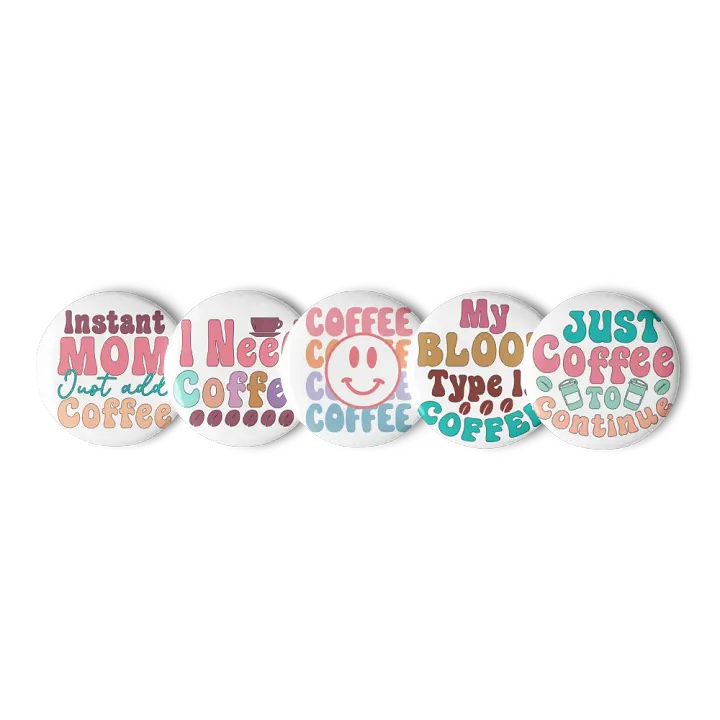 Instant MOM Just Add Coffee Pin Buttons Set product image (3)