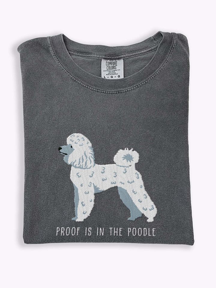 Proof Is in the Poodle T-Shirt(Embroidered) of a Miniature Poodle(White) product image (1)