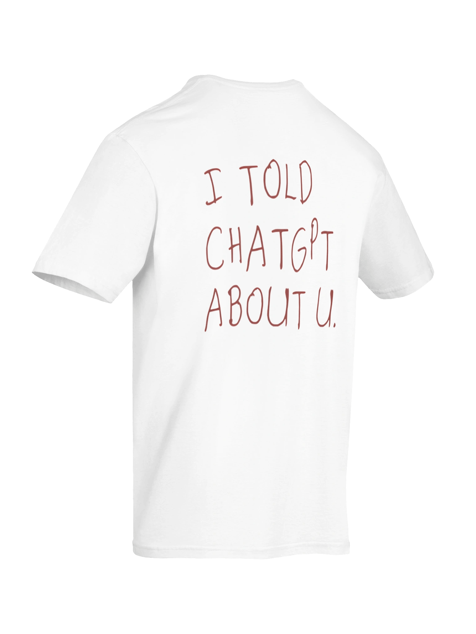 I Told ChatGPT About You T-shirt product image (17)