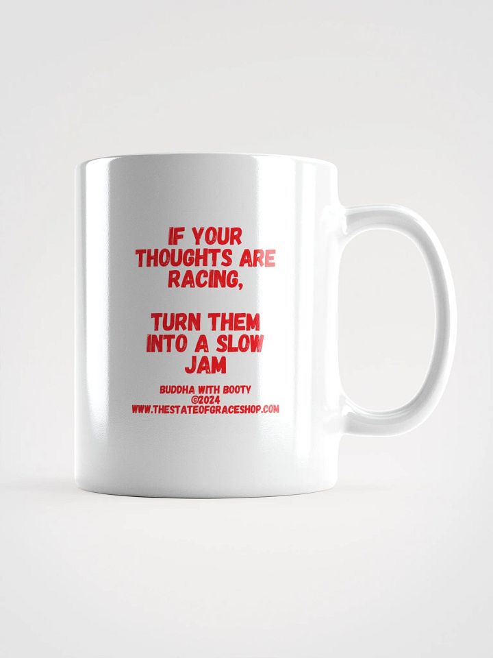 BUDDHA WITH BOOTY MUGS 4 U - “If your thoughts are racing, turn them into a slow jam.” product image (3)
