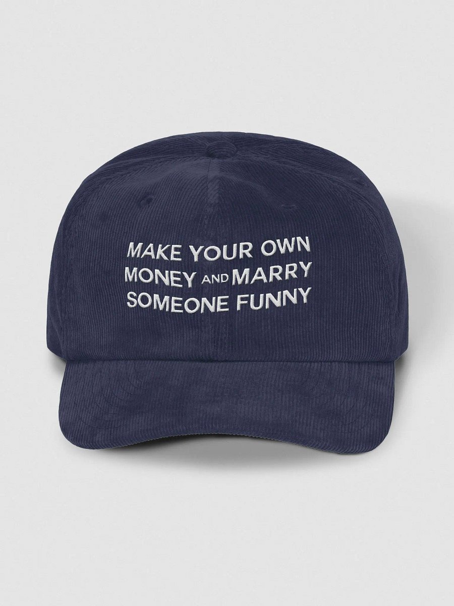 MAKE YOUR OWN MONEY AND MARRY SOMEONE FUNNY Corduroy Hat product image (1)
