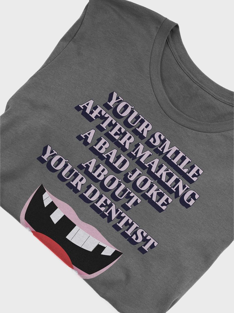 Your SMile After Making Dental Jokes T-shirt product image (4)