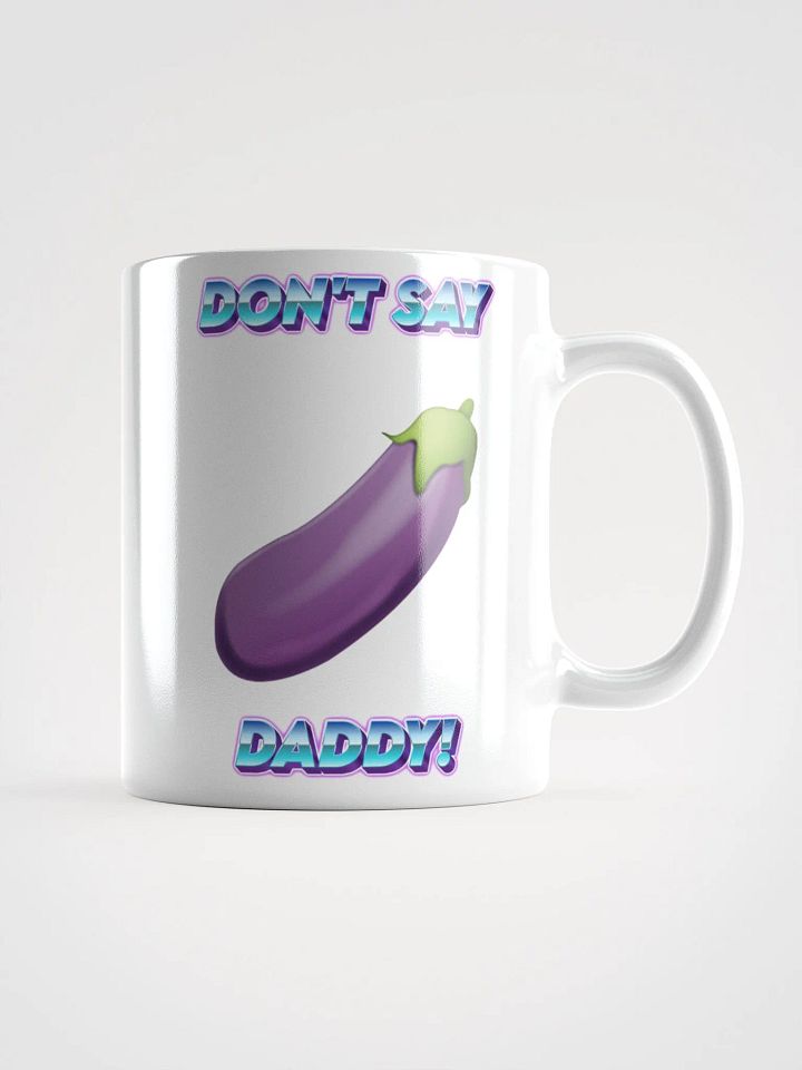 Don't Say Daddy! Coffee Mug! product image (1)