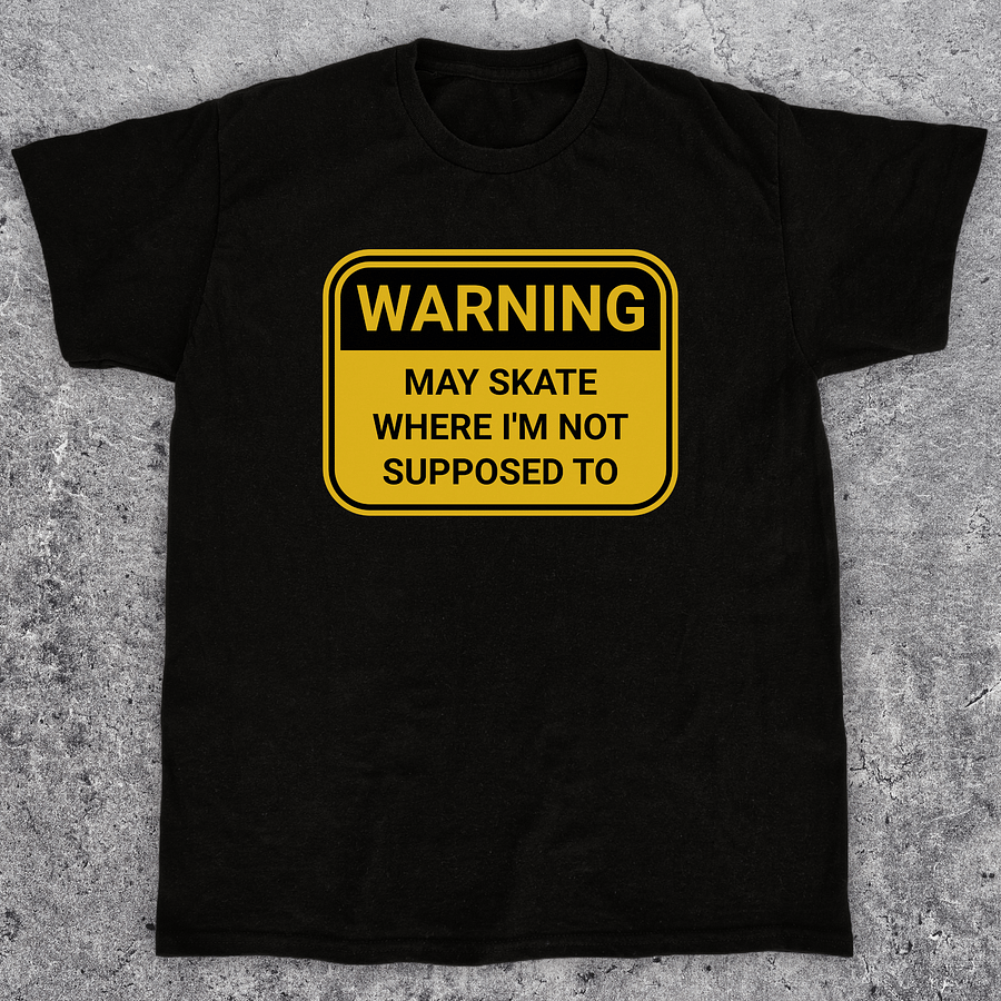 Warning: May skate where I'm not supposed to, Funny skateboarding t-shirt, Unisex product image (1)