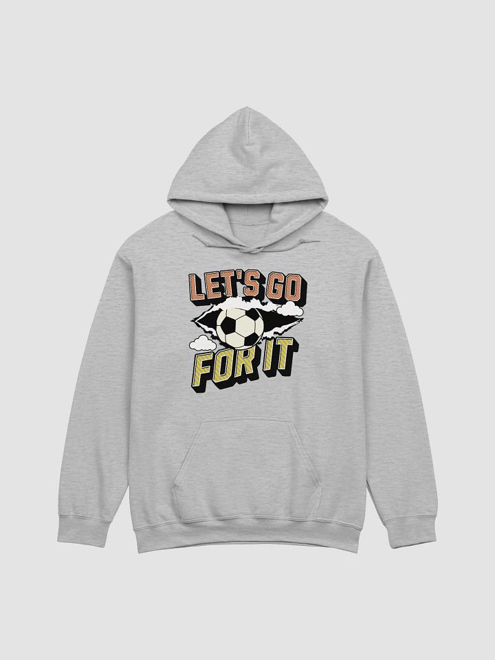 Lets Go For It Soccer Spirit Classic Hoodie product image (1)