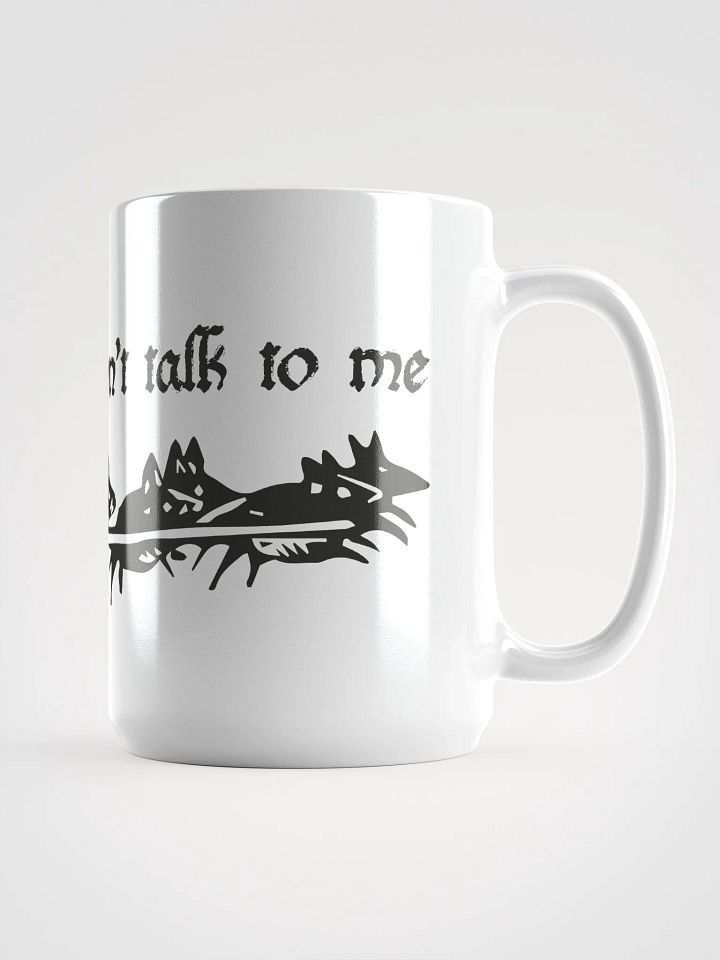 Don't Talk To Me Mug product image (1)