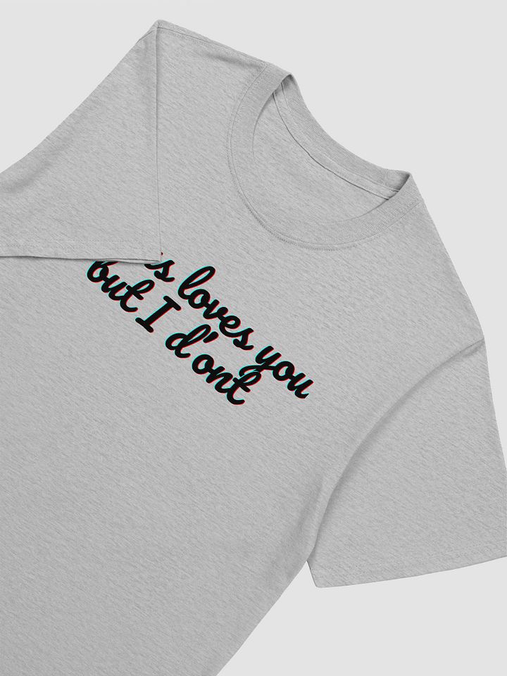 Jesus Loves You But I Don't Unisex T-Shirt V25 product image (5)