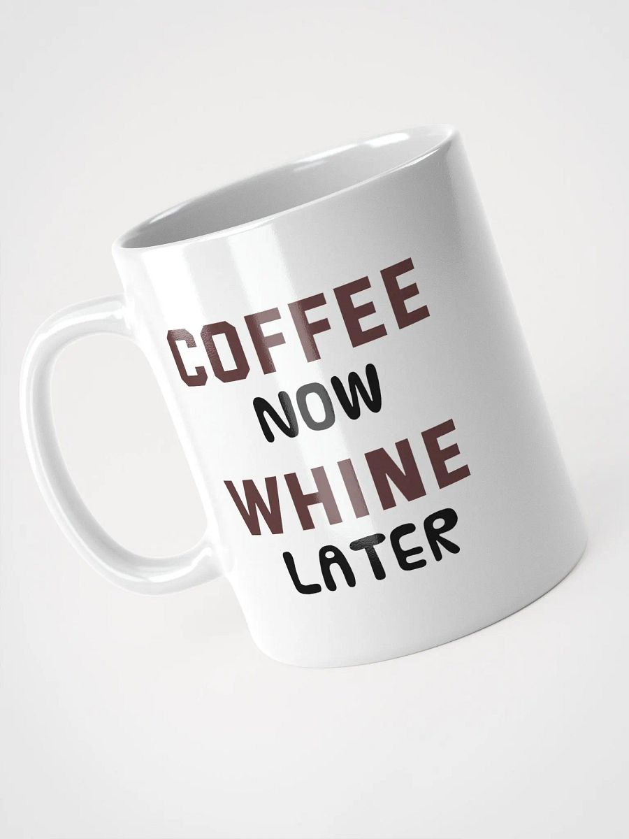 Coffee Now Whine Later Mug product image (3)