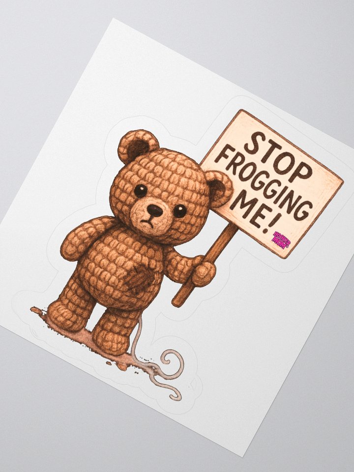 STOP FROGGING ME! – Hooker Mom™ Protest Bear Sticker product image (2)