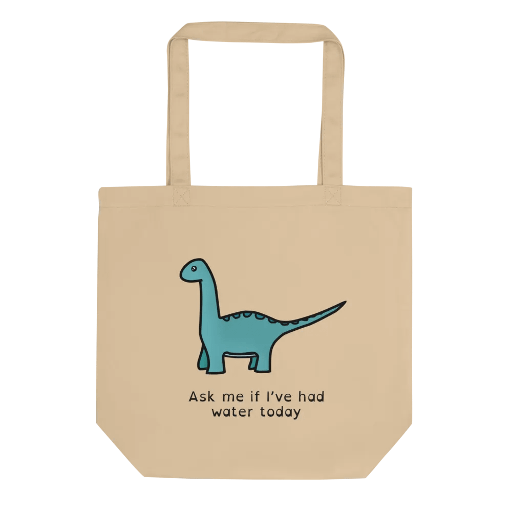 Ask me if I've had water today (I have not) - Double sidded tote product image (1)