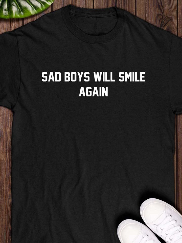 Sad Boys Will Smile Again T-Shirt product image (1)