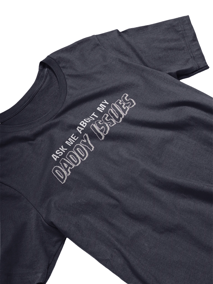 Ask Me About My Daddy Issues T-Shirt product image (2)