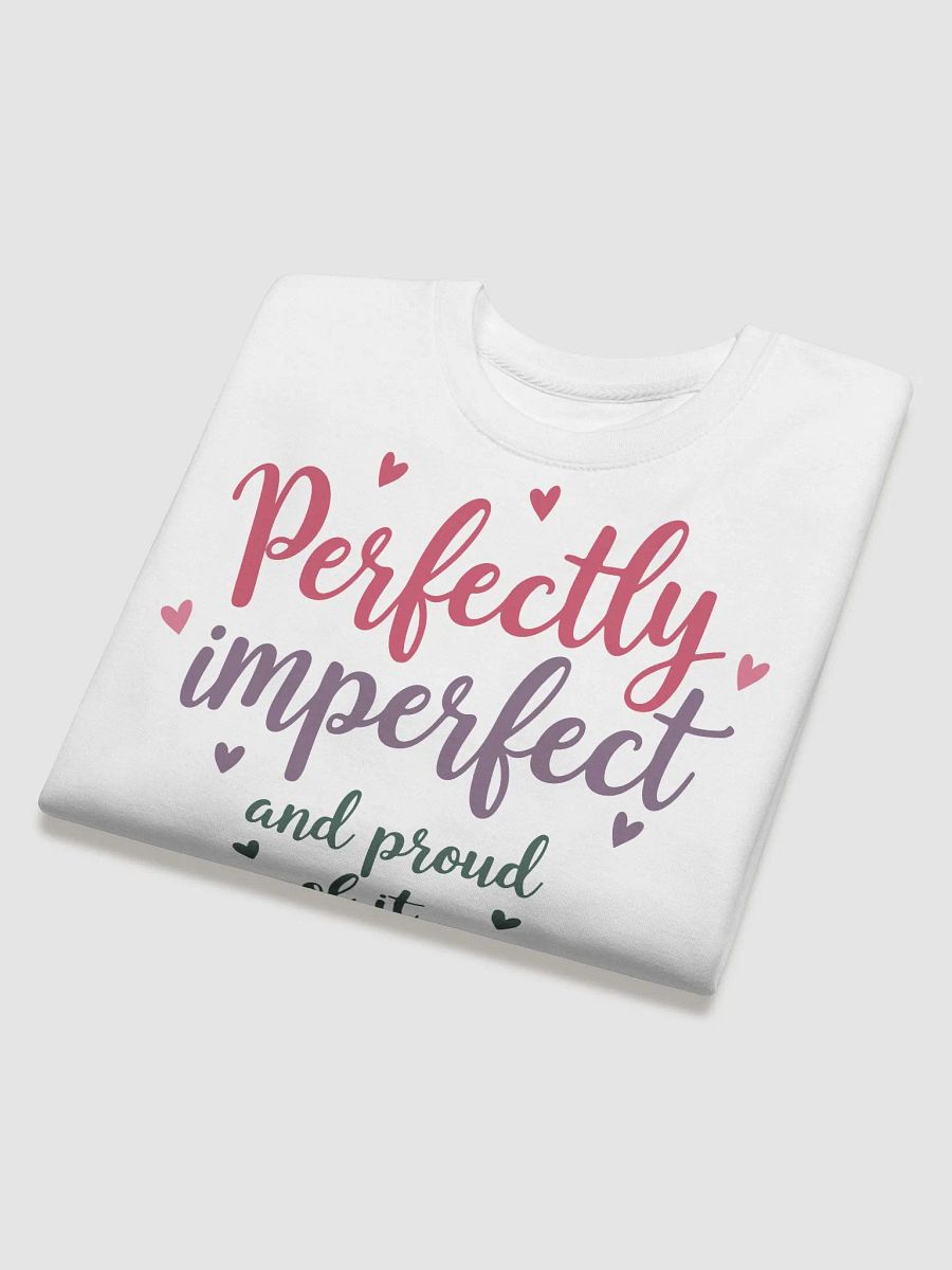Perfectly Imperfect and Proud Sweatshirt product image (3)
