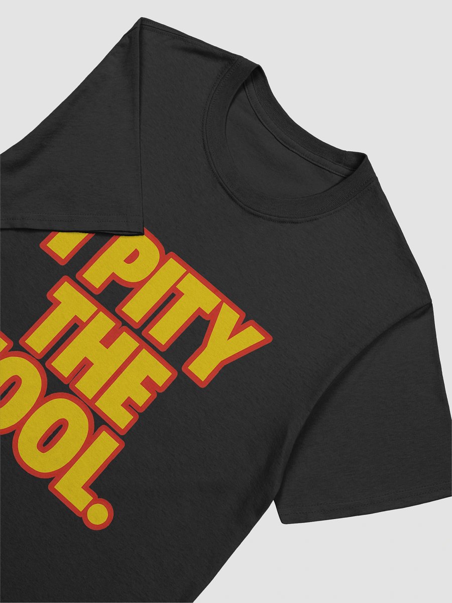 I Pity the Fool T-Shirt product image (2)