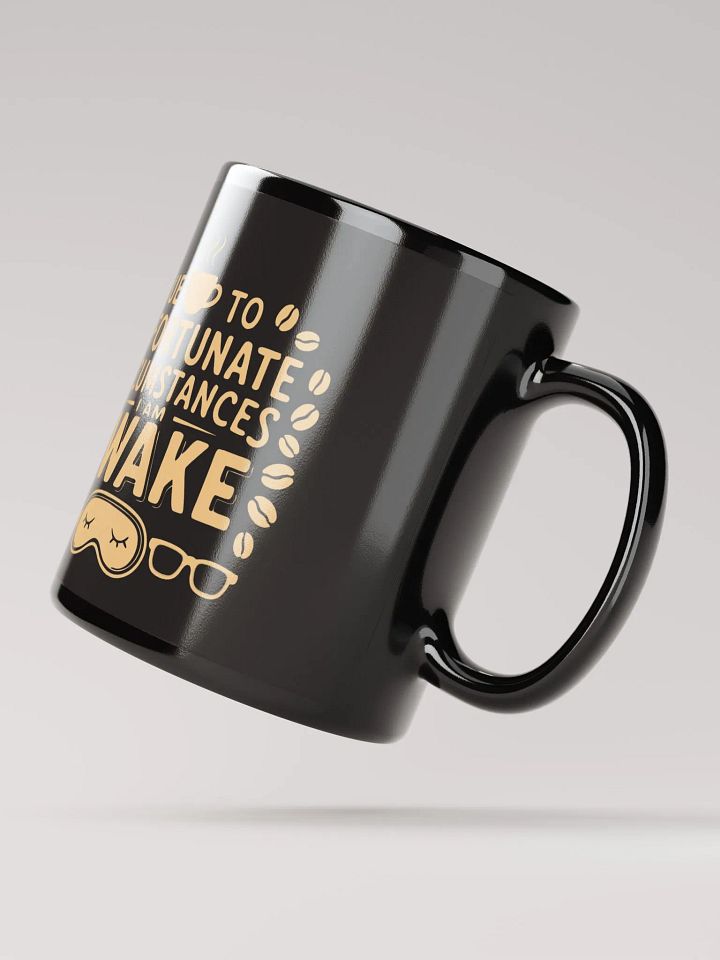 Due to Unfortunate Circumstances I Am Awake Mug product image (4)