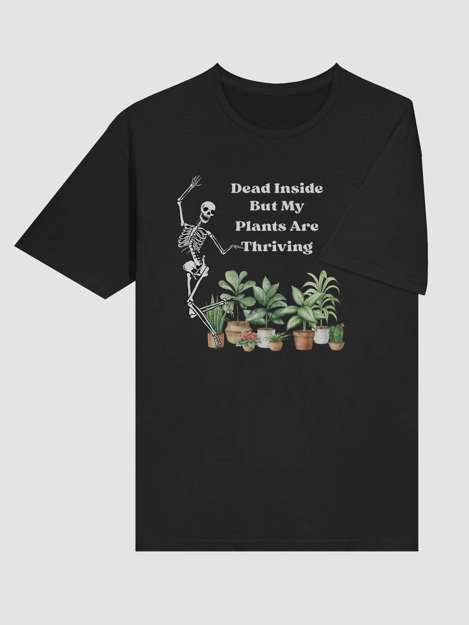 Dead Inside But My Plants Are Thriving T-Shirt product image (85)