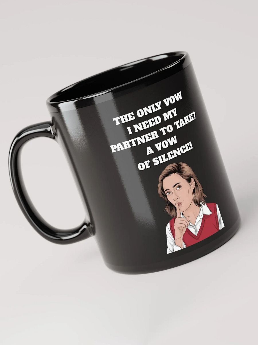 The Only Vow I Need My Partner To Take? A Vow of Silence! Black Mug product image (5)