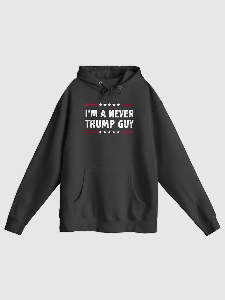 I'm A Never Trump Guy Anti-Trump Hoodie Election 2024 Hoodie product image (1)