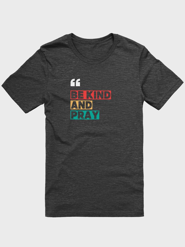 BE KIND AND PRAY Colorful T-Shirt product image (4)