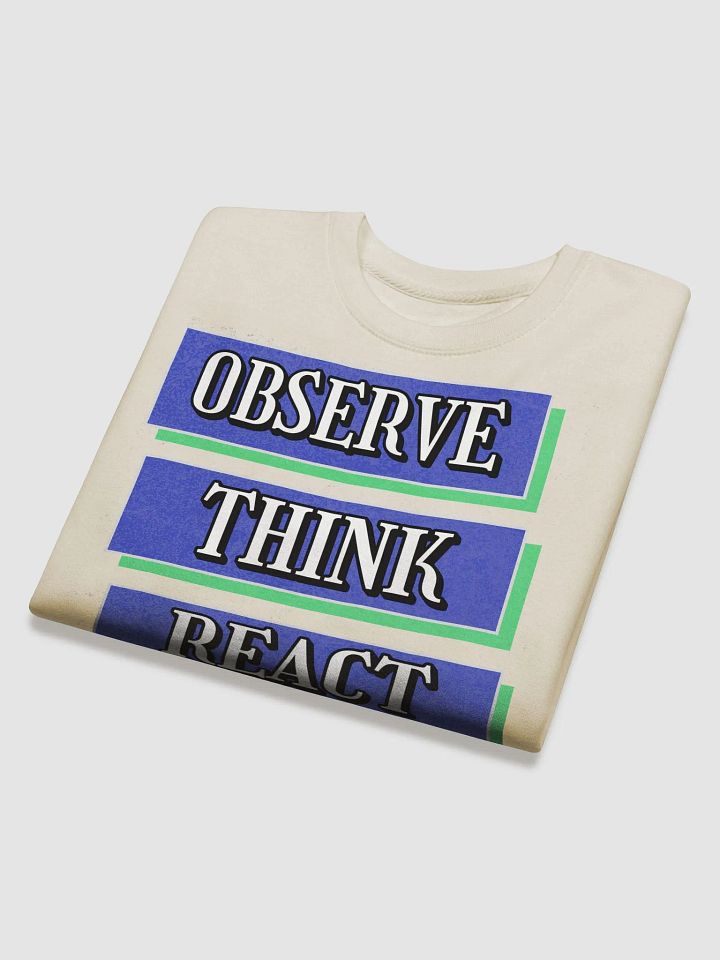 Observe Think React Inspirational Sweatshirt product image (8)