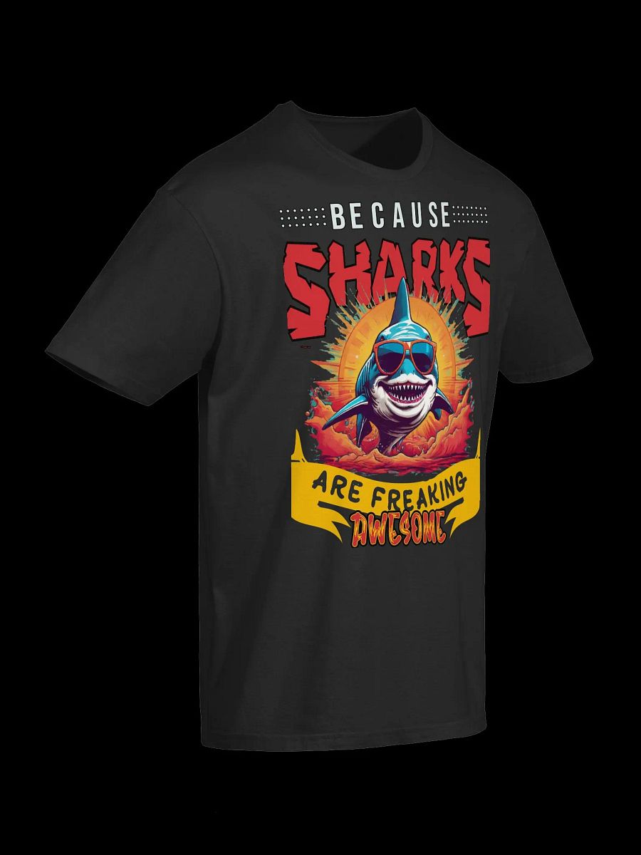 Because Sharks Are Freaking Awesome-Shark Lover T-Shirt product image (11)