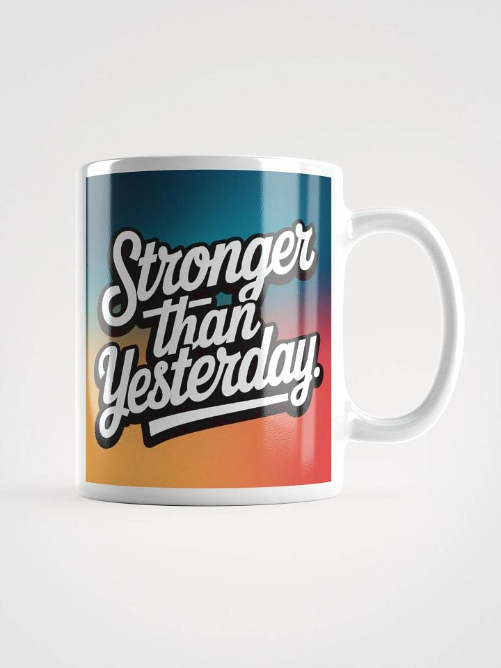 "Stronger Than Yesterday" #Motivational Glossy White Mug product image (2)