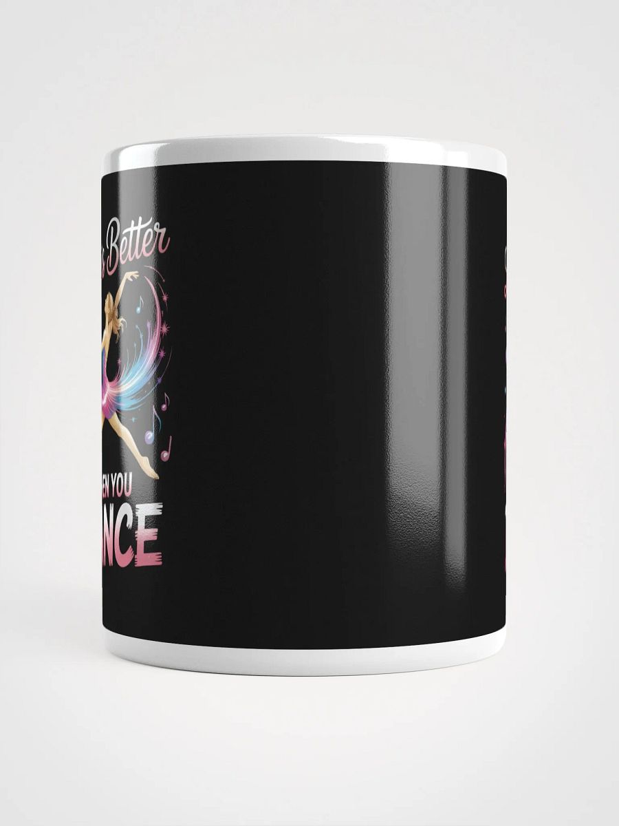 Life Is Better When You Dance – Joyful Dancer Coffee Mug product image (5)