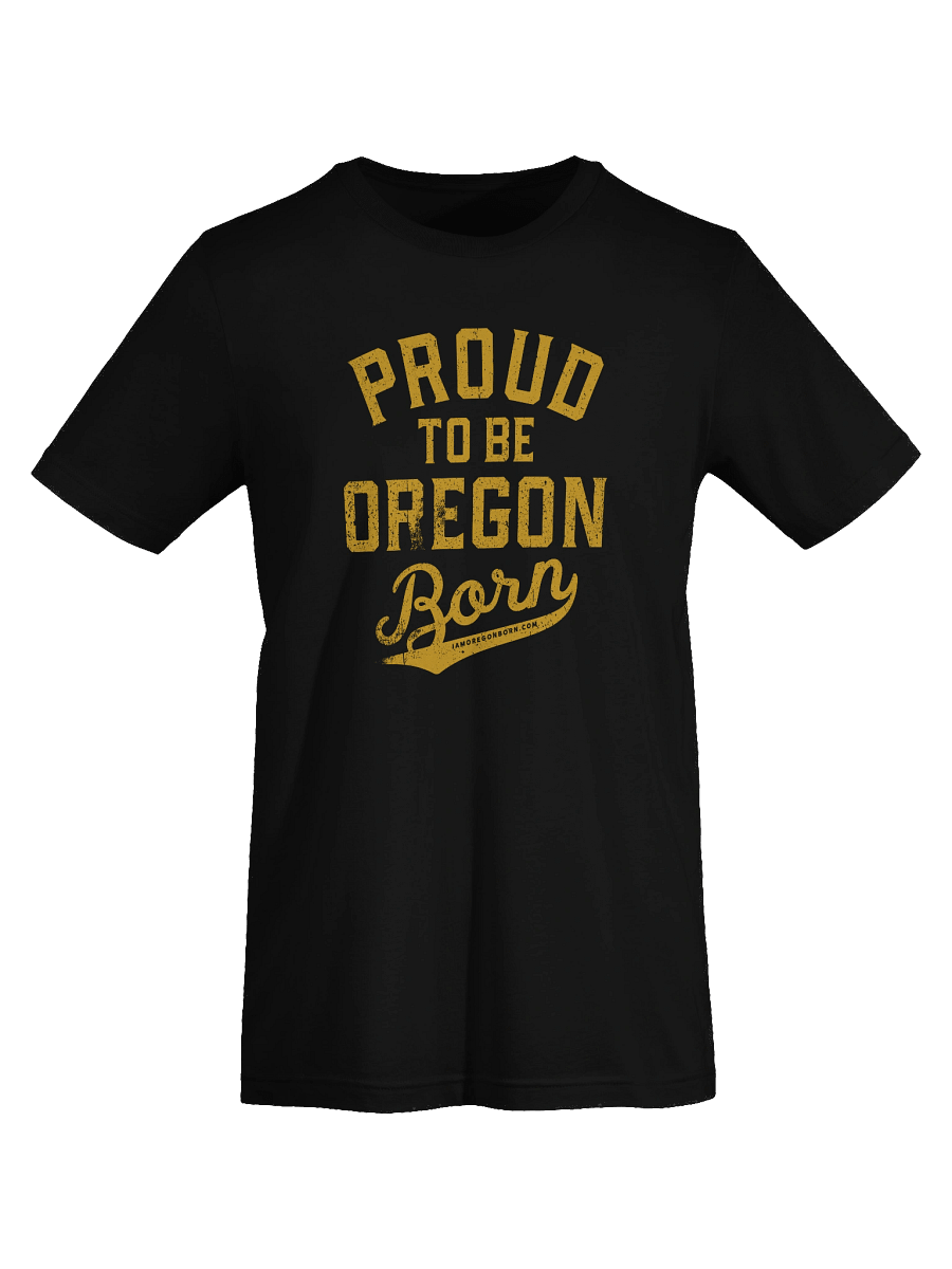 Proud to be Oregon Born T-Shirt product image (4)