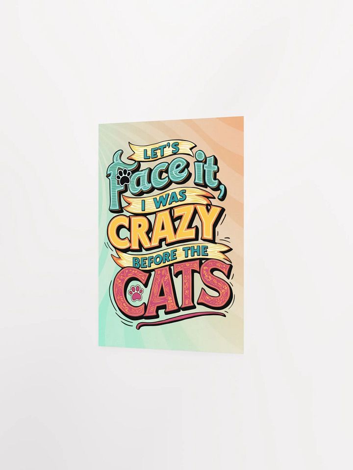 Colorful "I Was Crazy Before the Cats" Poster product image (2)