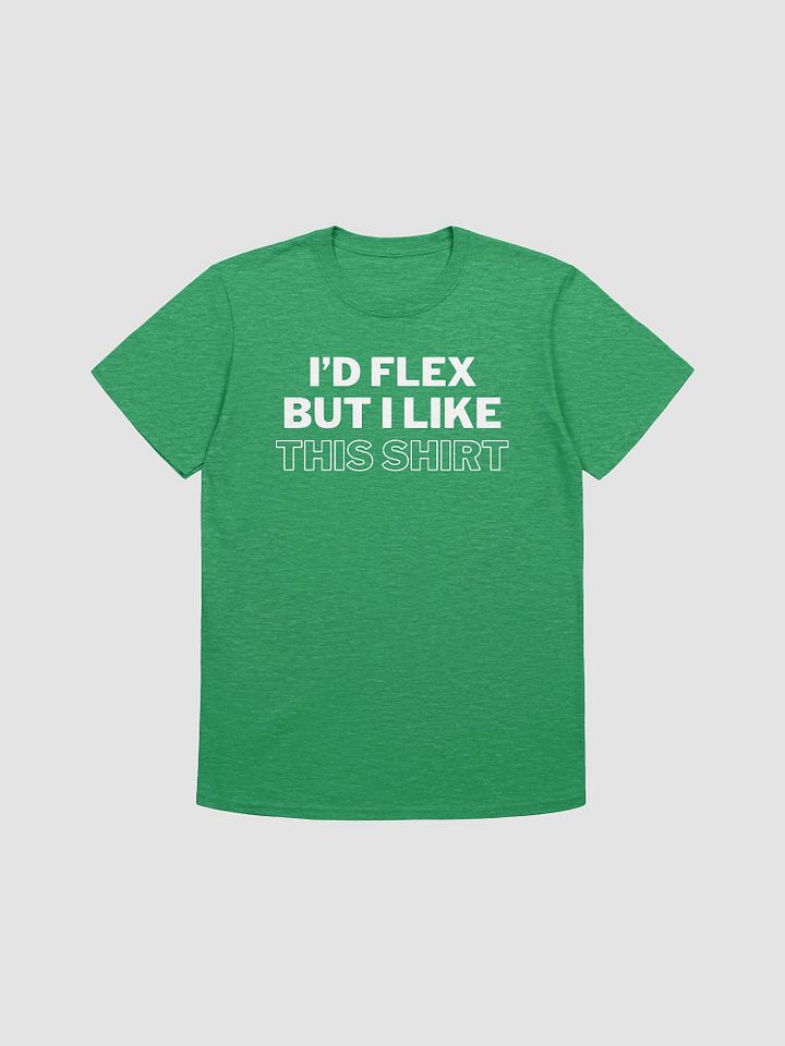 I'd Flex But I like This Shirt Unisex T-Shirt V10 product image (4)