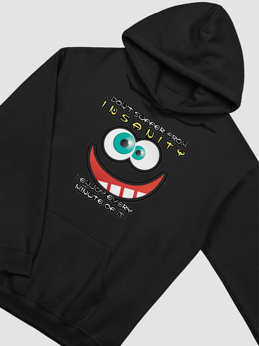 I DON'T SUFFER FROM INSANITY, I ENJOY EVERY MINUTE OF IT product image (33)