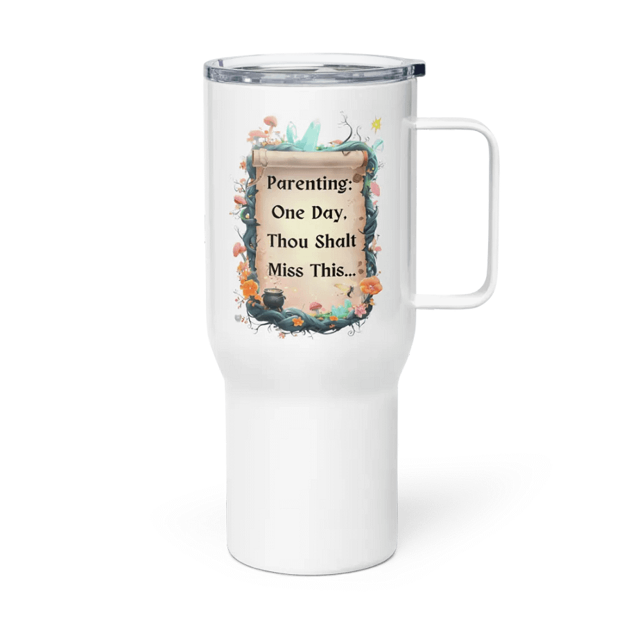 Parenting: One Day, Thou Shalt Miss This – Funny Mom Tumbler, Fairytale Parenting Humor, Mom Life Gift product image (4)