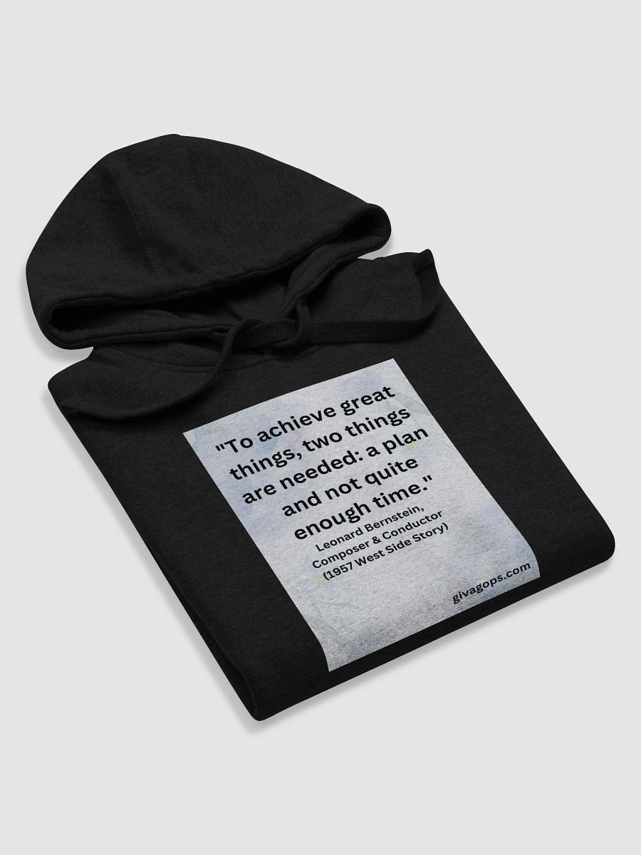 "To achieve great things, two things are needed: a plan and not quite enough time." HOODIE product image (5)