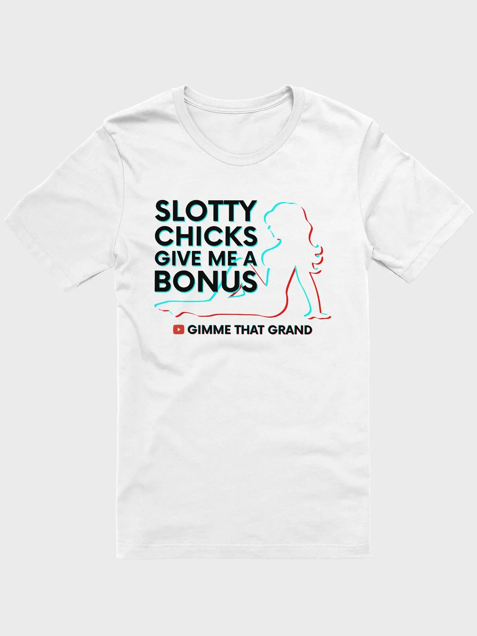 Slotty Chicks Give Me a Bonus T-Shirt product image (1)