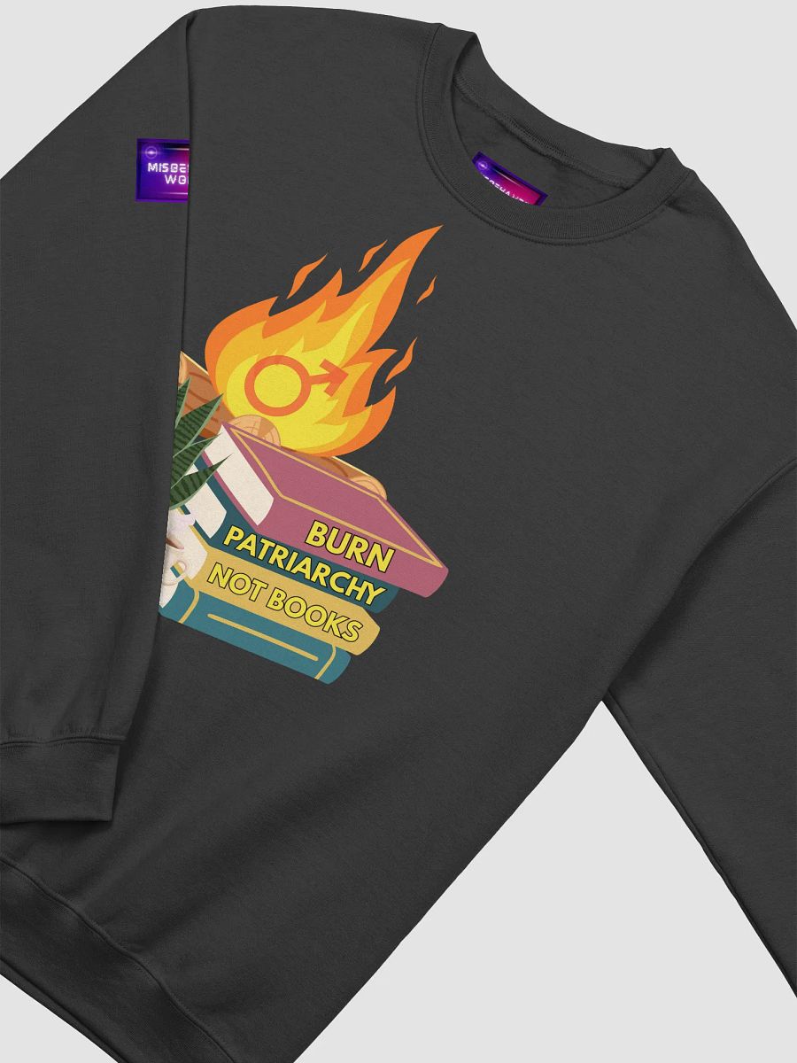 Burn Patriarchy Not Books Sweatshirt product image (13)