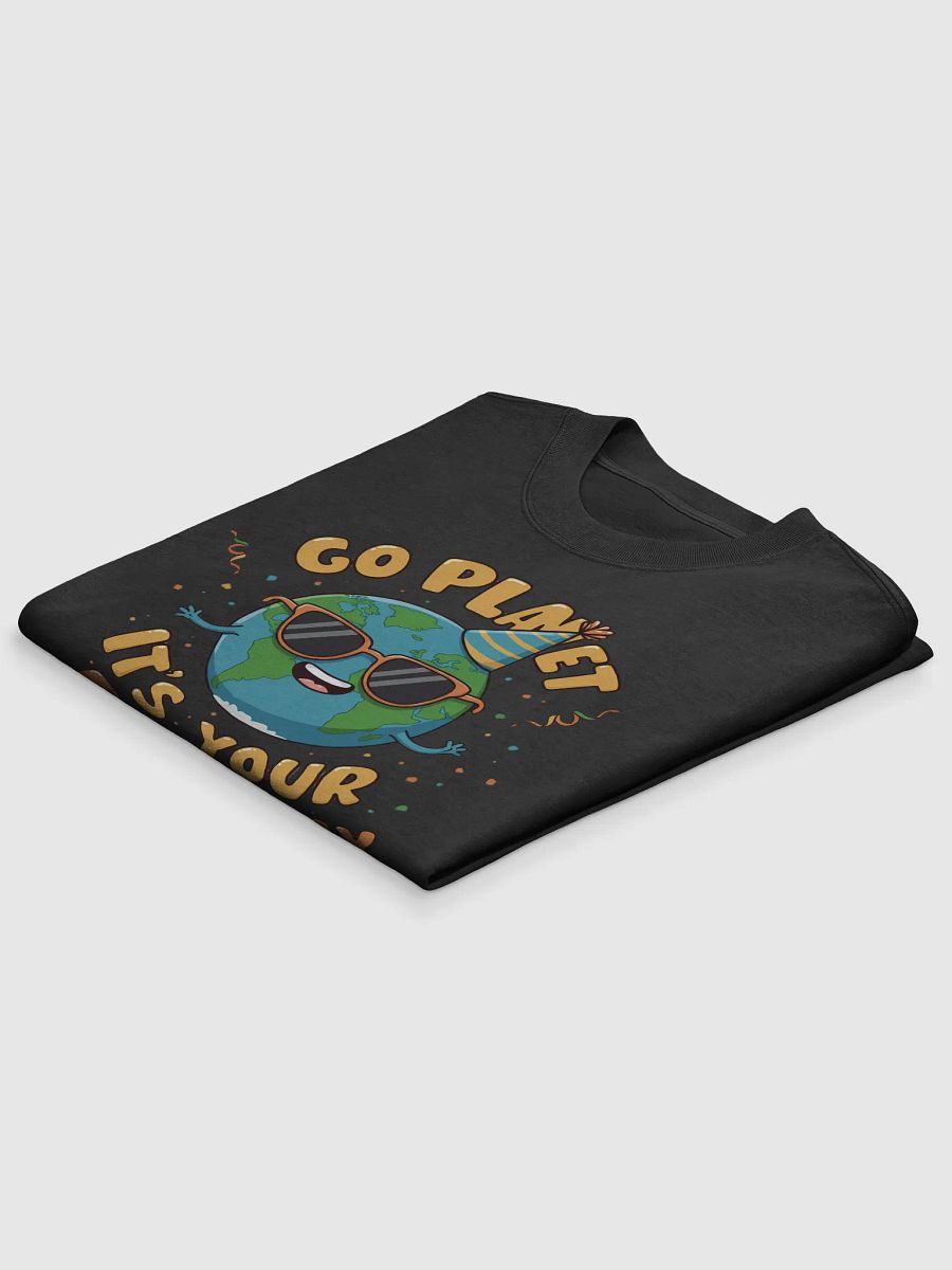 Go Planet, It's Your Earth Day – Fun Earth Day T-Shirt product image (13)