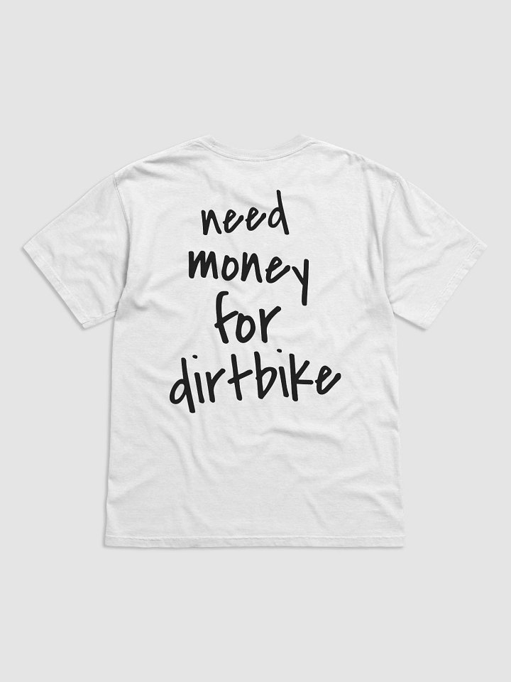 need money for dirtbike T-shirt white product image (1)