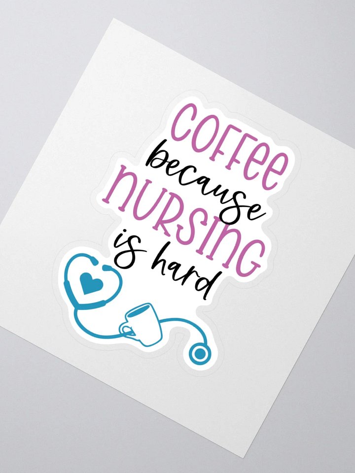 Coffee Because Nursing is Hard Sticker product image (6)