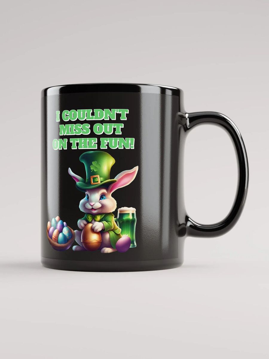 I Couldn't Miss Out On The Fun St.Patricks Day Black Mug product image (2)