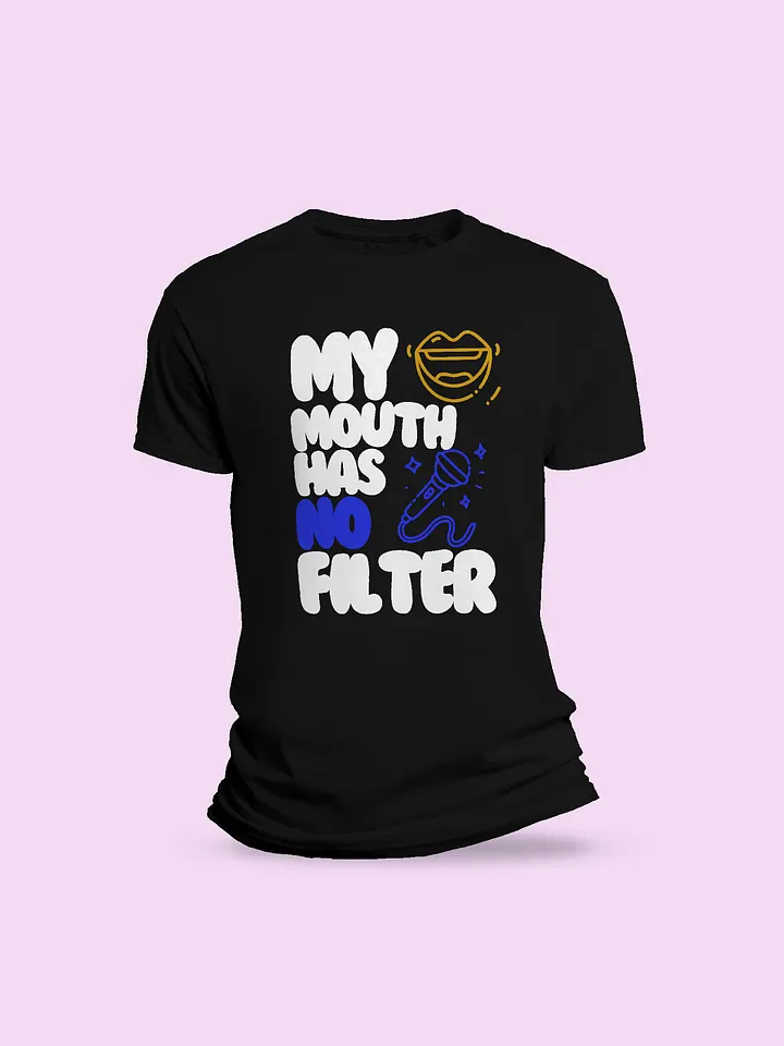 My Mouth has No Filter T-shirt product image (1)