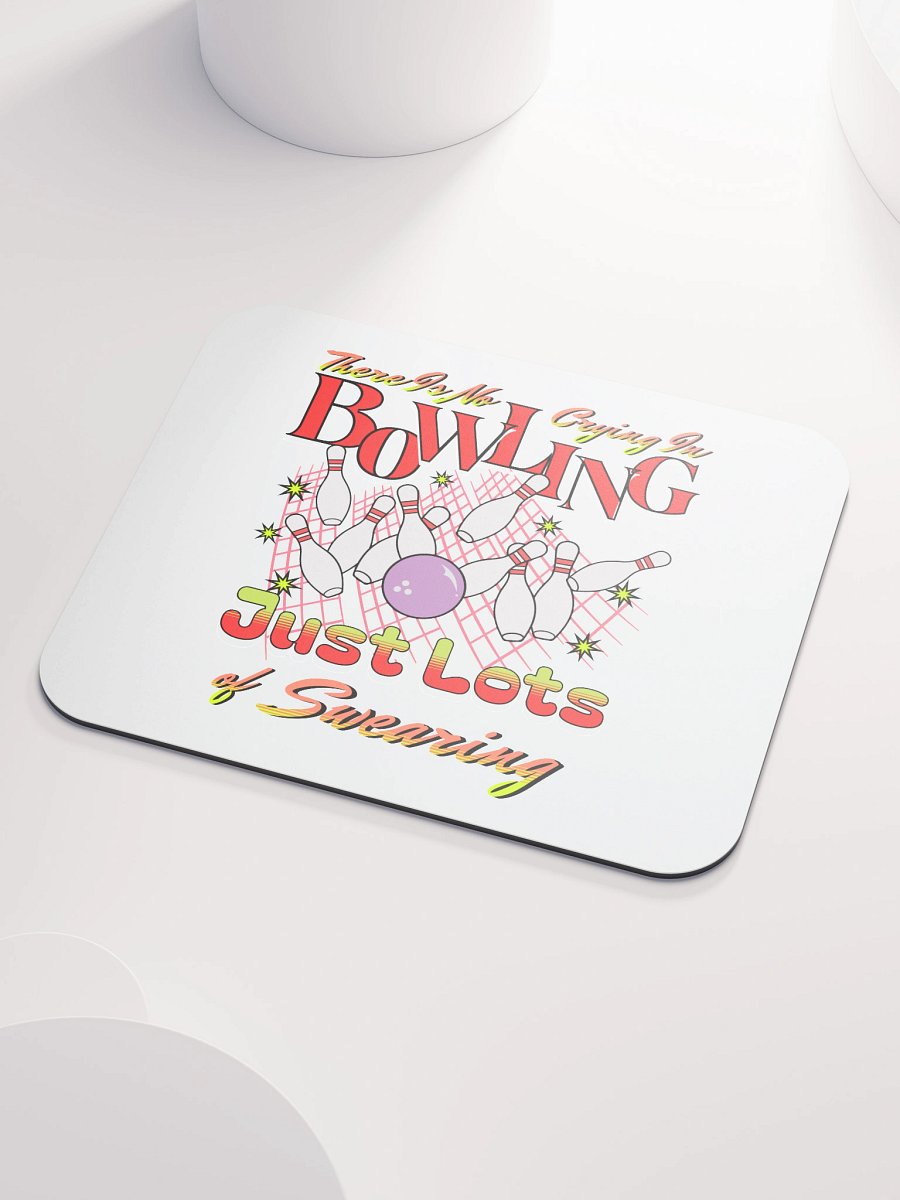 There Is No Crying In Bowling Just Lots Of Swearing Mouse Pad product image (3)