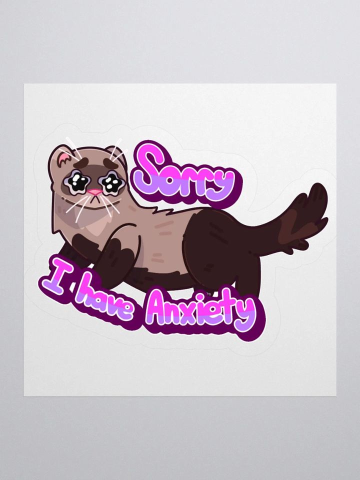 "Sorry I Have Anxiety" Ferret Sticker product image (1)