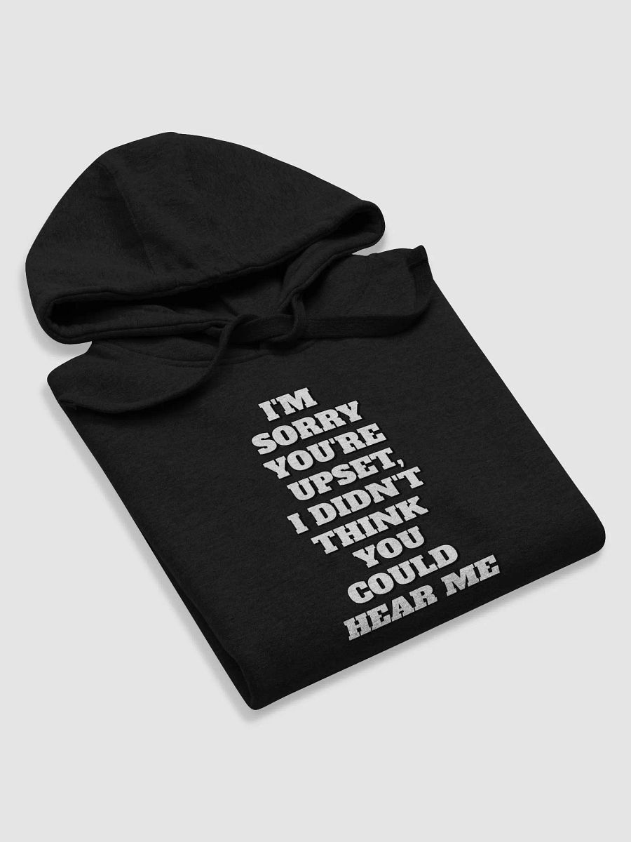 I'm Sorry You're Upset, I Didn't Think You Could Hear Me Hoodie product image (32)