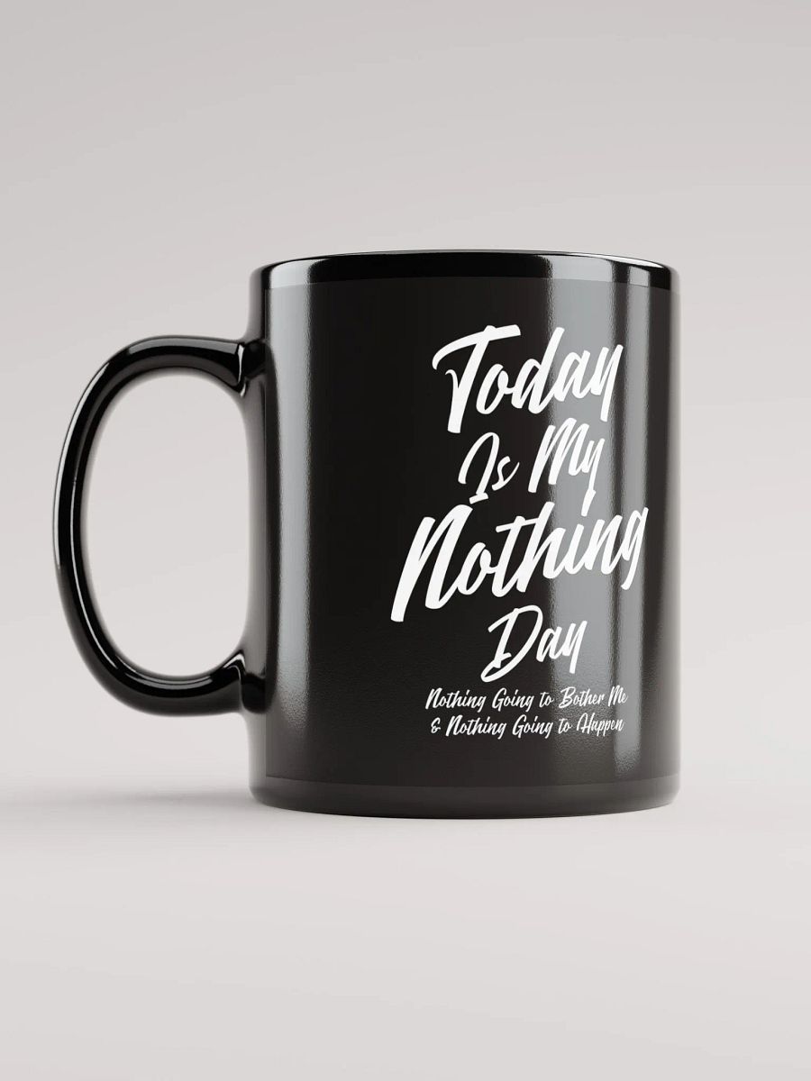 Today Is My Nothing Day Inspirational Black Mug product image (2)